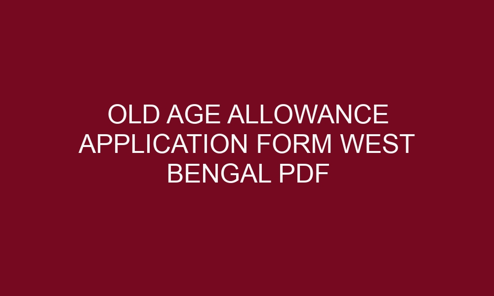 old age allowance application form west bengal pdf 4960 1