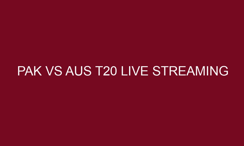 pak vs aus t20 live streaming 5419 1