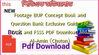 Footage BUP Concept Book and Question Bank Exclusive Guide For FASS and FSSS PDF Download Md. Al-Amin (Choton)