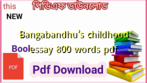 Bangabandhu’s childhood essay 800 words pdf